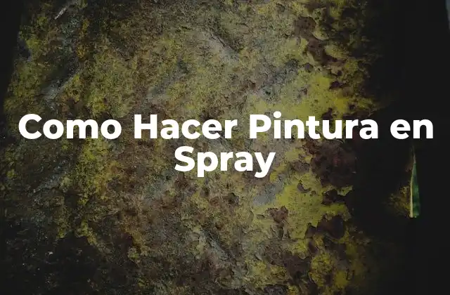 Como Hacer Pintura en Spray