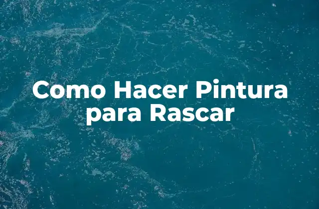 Como Hacer Pintura para Rascar
