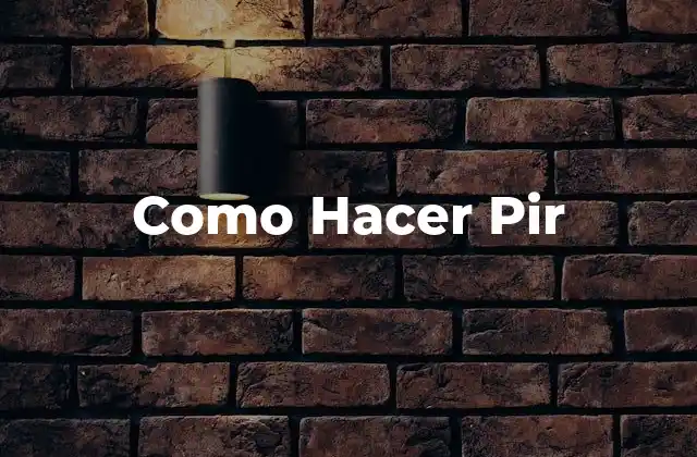 Como Hacer Pir