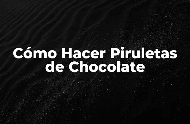 Cómo Hacer Piruletas de Chocolate