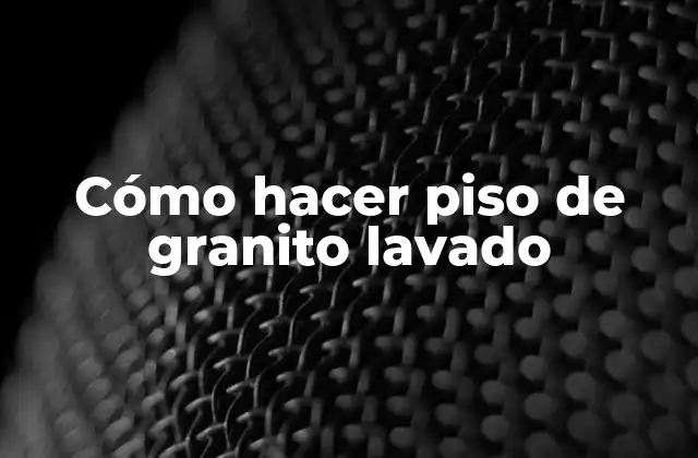 Cómo Hacer Piso de Granito Lavado