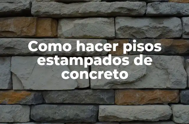 Como Hacer Pisos Estampados de Concreto