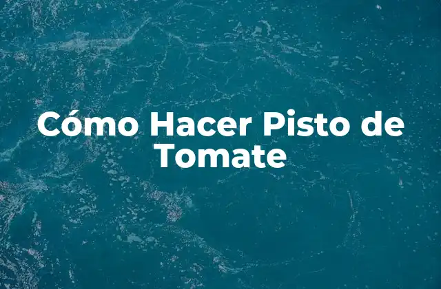 Cómo Hacer Pisto de Tomate