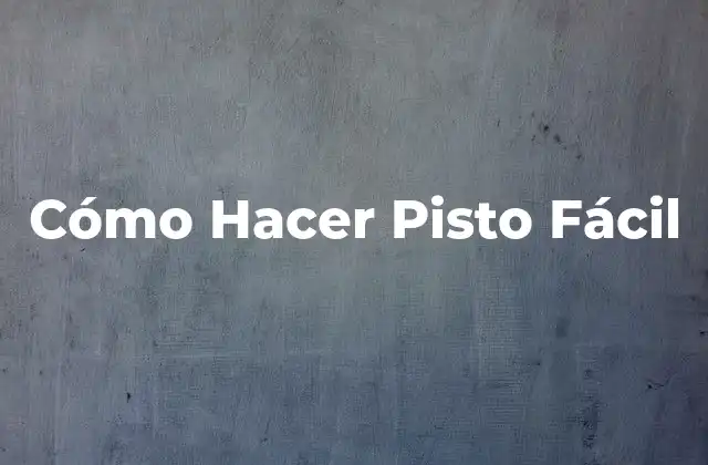 Cómo Hacer Pisto Fácil 2 ¿Qué es el Pisto Fácil?