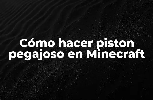 Cómo Hacer Piston Pegajoso en Minecraft