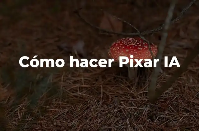 Cómo hacer Pixar IA