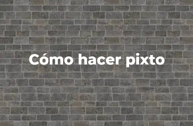 ¿Qué es un pixto y cómo se utiliza?