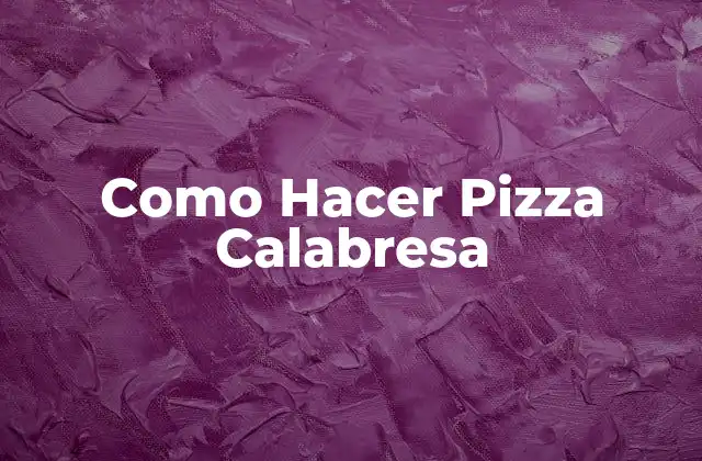 Como Hacer Pizza Calabresa