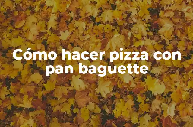 Cómo Hacer Pizza con Pan Baguette