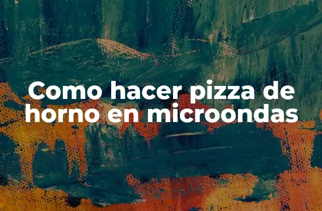 Como Hacer Pizza de Horno en Microondas