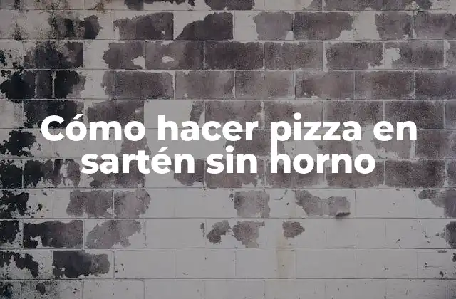 Cómo Hacer Pizza en Sartén sin Horno