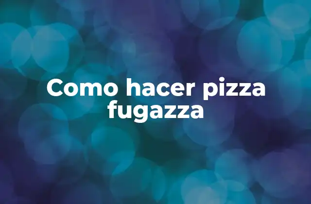 Como Hacer Pizza Fugazza