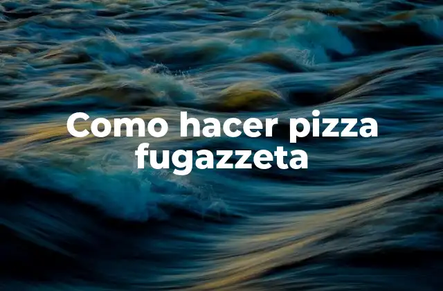 Como Hacer Pizza Fugazzeta