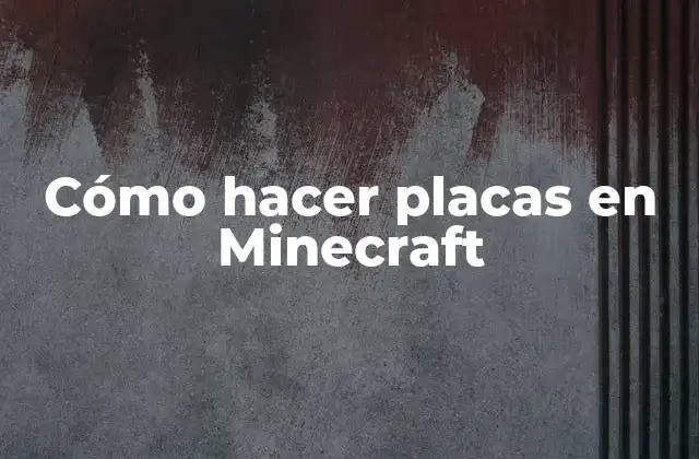Cómo Hacer Placas en Minecraft