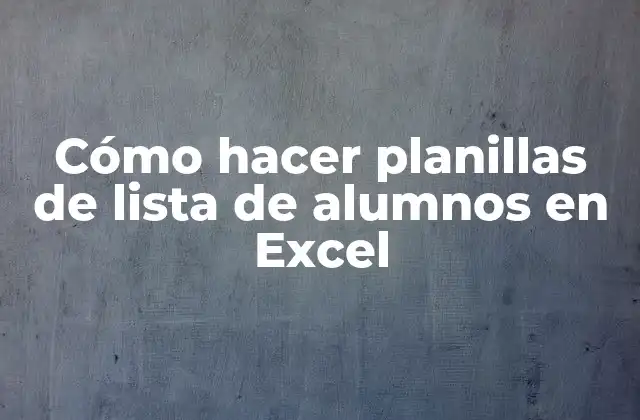 Cómo Hacer Planillas de Lista de Alumnos en Excel 2 Cómo hacer planillas de lista de alumnos en Excel