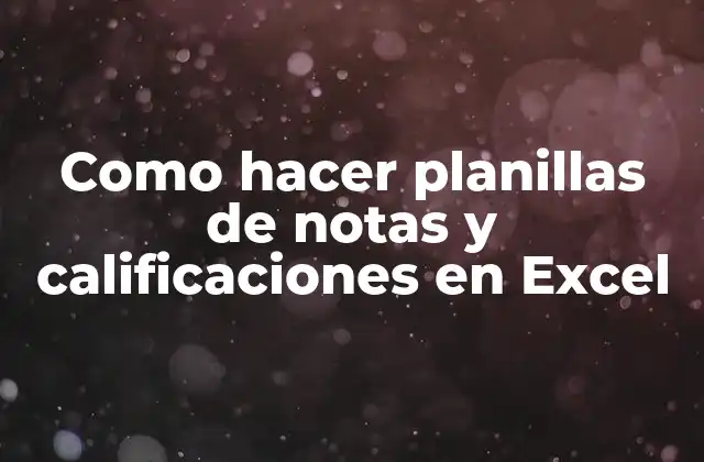 Como Hacer Planillas de Notas y Calificaciones en Excel