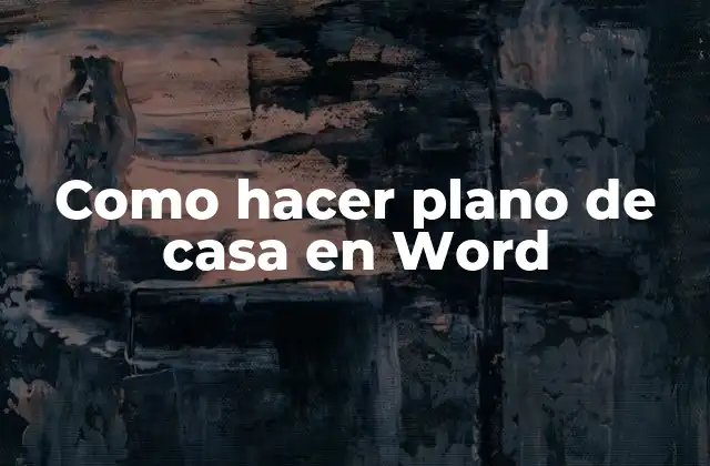 Como Hacer Plano de Casa en Word