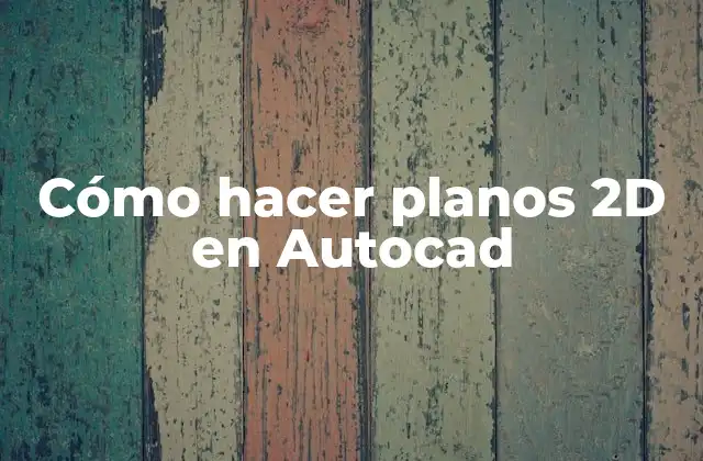 Cómo Hacer Planos 2d en Autocad