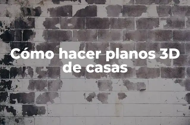 Cómo Hacer Planos 3d de Casas