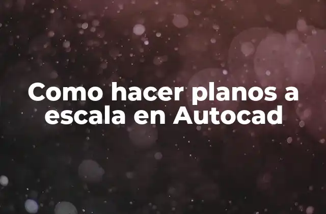 ¿Qué es un plano a escala en Autocad?