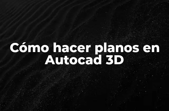 Cómo Hacer Planos en Autocad 3d