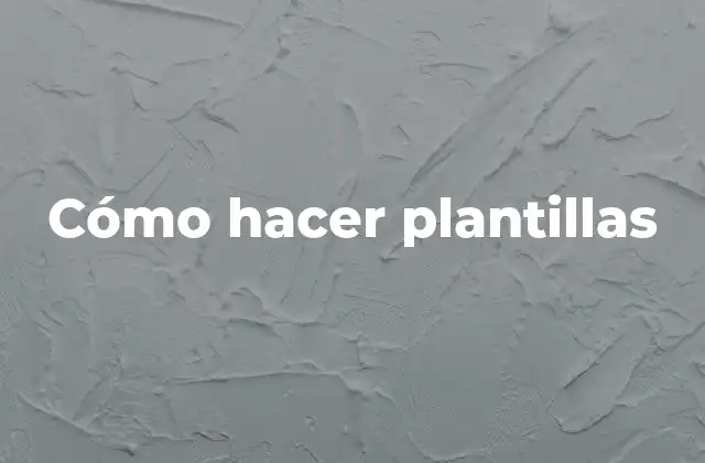 Cómo Hacer Plantillas