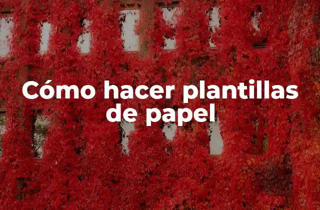 Cómo Hacer Plantillas de Papel