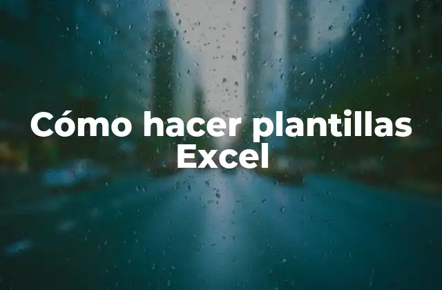 Cómo Hacer Plantillas Excel