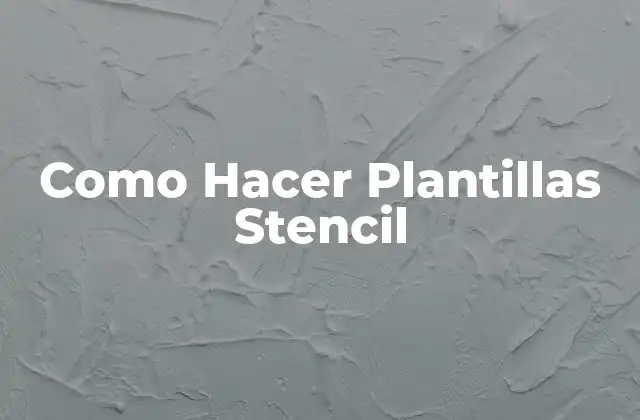 Como Hacer Plantillas Stencil