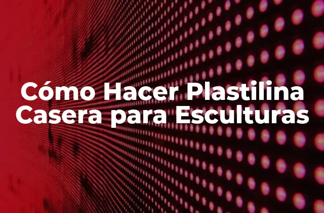 Cómo Hacer Plastilina Casera para Esculturas 2 Cómo Hacer Plastilina Casera para Esculturas