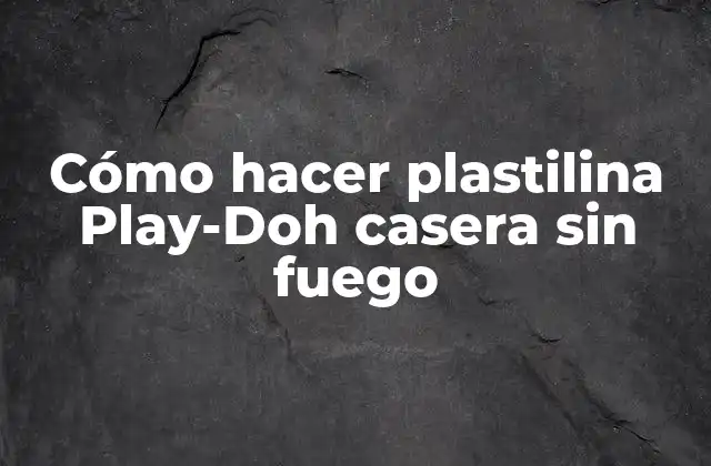 Cómo Hacer Plastilina Play-doh Casera sin Fuego 2 ¿Qué es la plastilina Play-Doh y para qué sirve?