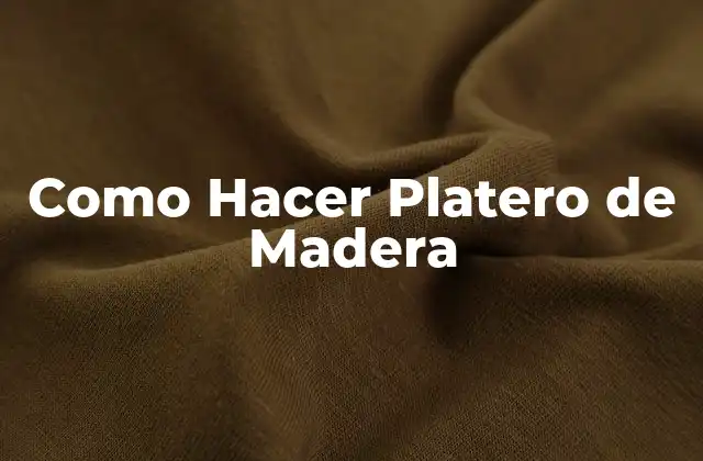 Como Hacer Platero de Madera