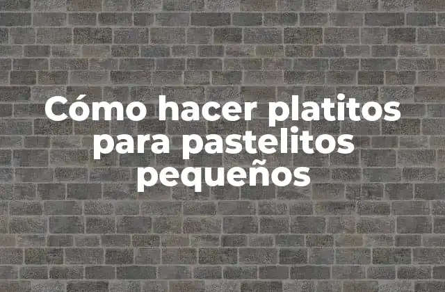 Cómo Hacer Platitos para Pastelitos Pequeños