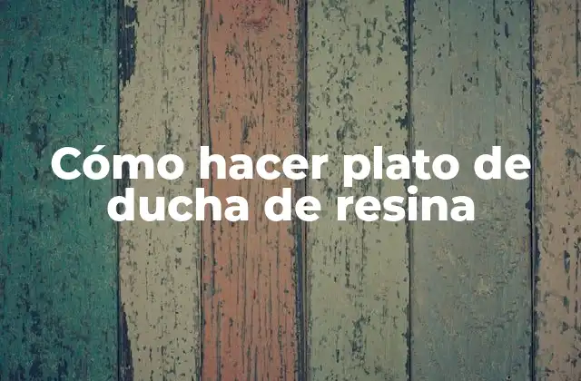 Cómo hacer plato de ducha de resina