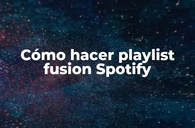 Cómo Hacer Playlist Fusion Spotify 2 Playlist fusion Spotify