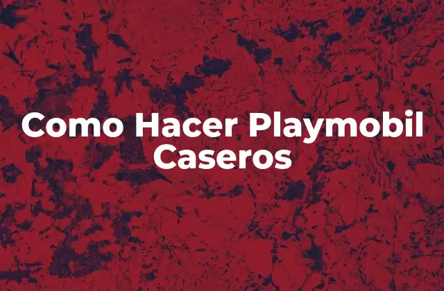 Como Hacer Playmobil Caseros