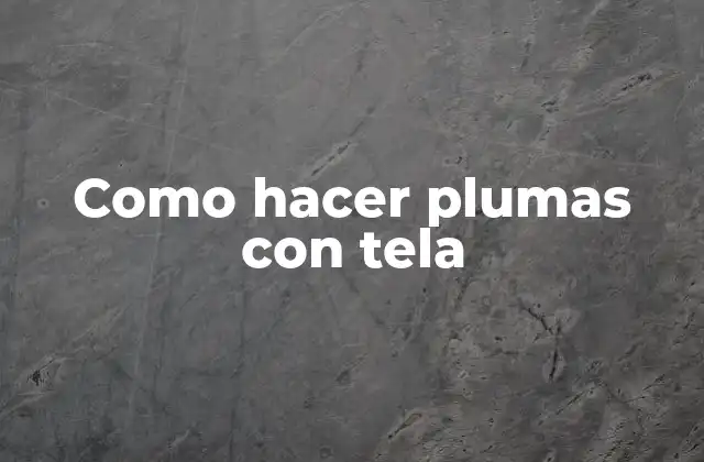 Como Hacer Plumas con Tela