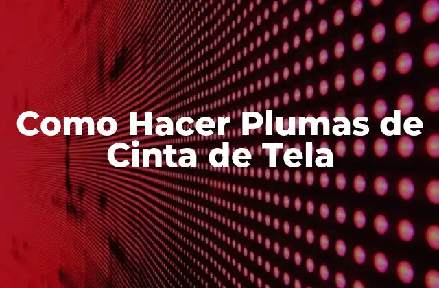 Como Hacer Plumas de Cinta de Tela