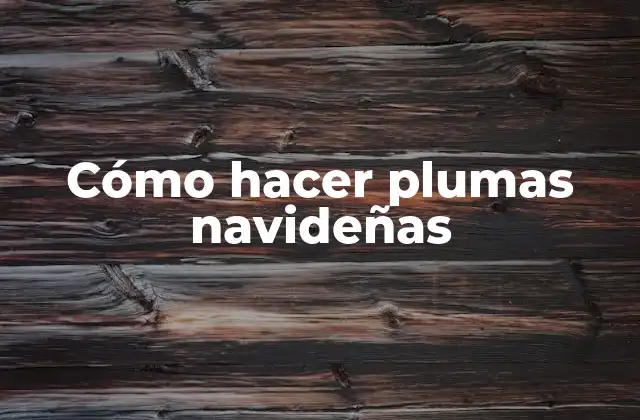 Cómo Hacer Plumas Navideñas