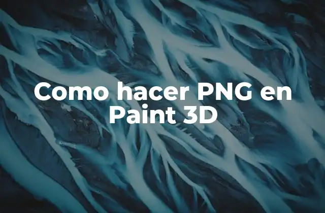 Como Hacer Png en Paint 3d