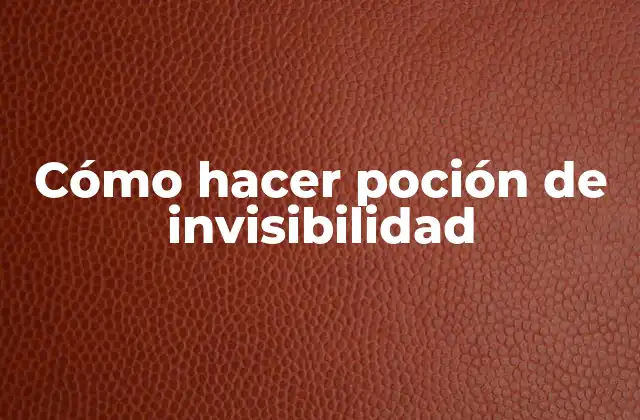 Cómo Hacer Poción de Invisibilidad