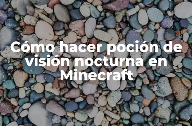 Cómo Hacer Poción de Visión Nocturna en Minecraft