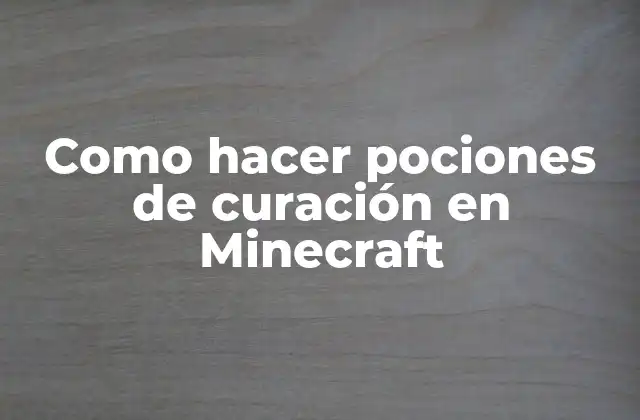 Como Hacer Pociones de Curación en Minecraft