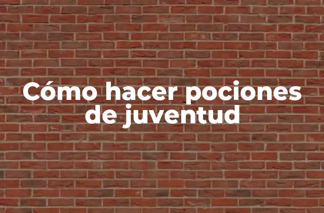 Cómo Hacer Pociones de Juventud