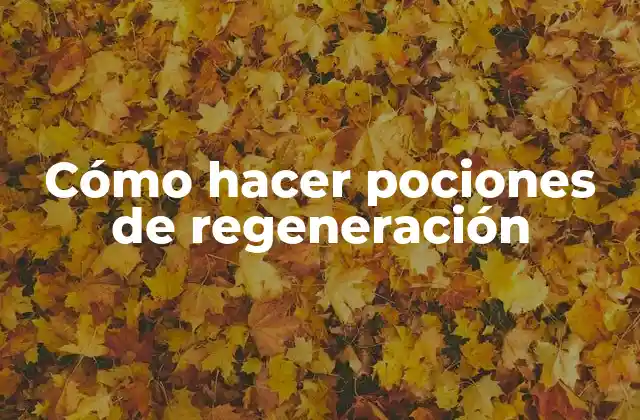 Cómo Hacer Pociones de Regeneración