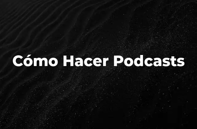 Cómo Hacer Podcasts 2 Cómo Hacer Podcasts
