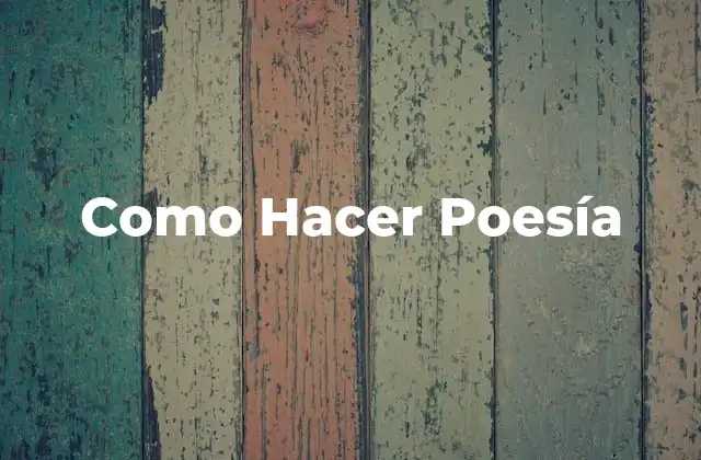 Como Hacer Poesía