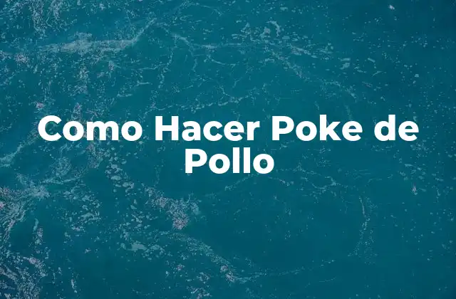 Como Hacer Poke de Pollo