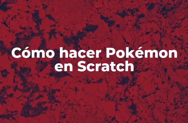 Cómo Hacer Pokémon en Scratch
