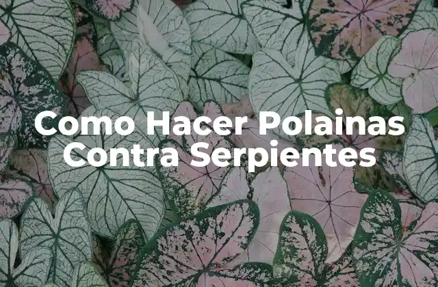Como Hacer Polainas contra Serpientes